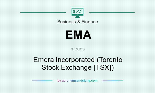 What does EMA mean? It stands for Emera Incorporated (Toronto Stock Exchange [TSX])
