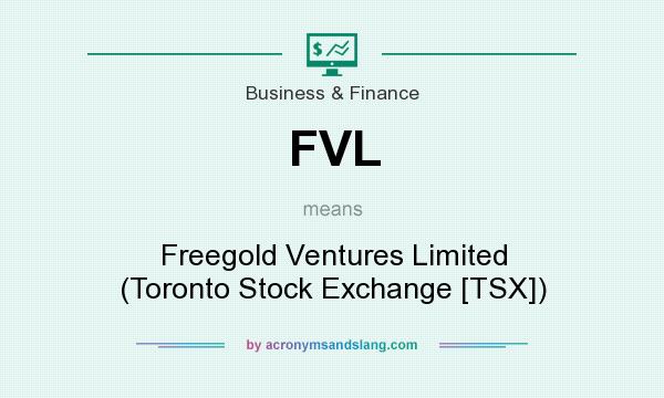 What does FVL mean? It stands for Freegold Ventures Limited (Toronto Stock Exchange [TSX])