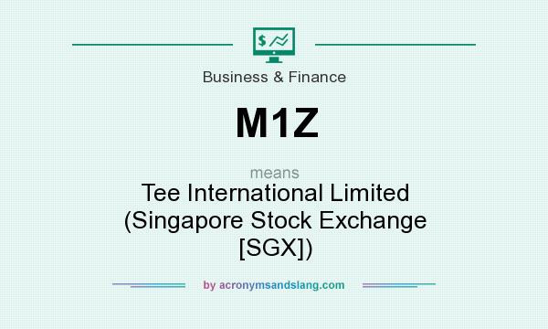 What does M1Z mean? It stands for Tee International Limited (Singapore Stock Exchange [SGX])