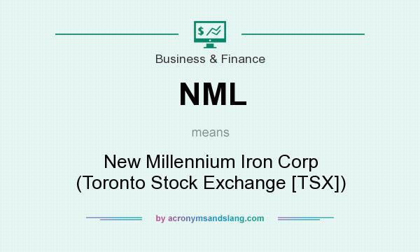 What does NML mean? It stands for New Millennium Iron Corp (Toronto Stock Exchange [TSX])