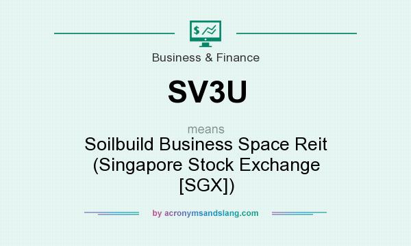 What does SV3U mean? It stands for Soilbuild Business Space Reit (Singapore Stock Exchange [SGX])