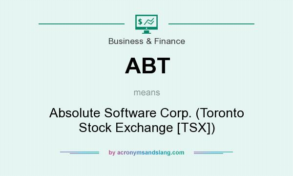 What does ABT mean? It stands for Absolute Software Corp. (Toronto Stock Exchange [TSX])