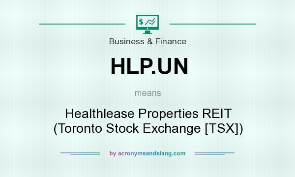 What does HLP.UN mean? It stands for Healthlease Properties REIT (Toronto Stock Exchange [TSX])