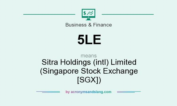 What does 5LE mean? It stands for Sitra Holdings (intl) Limited (Singapore Stock Exchange [SGX])