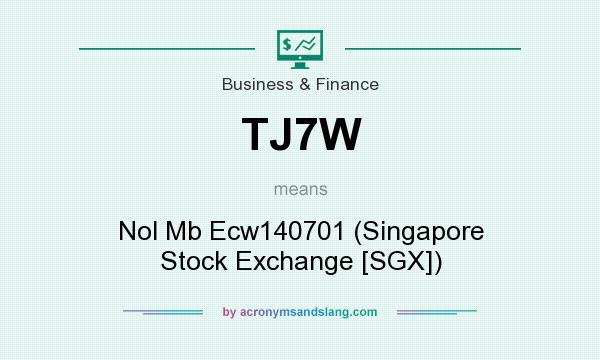 What does TJ7W mean? It stands for Nol Mb Ecw140701 (Singapore Stock Exchange [SGX])
