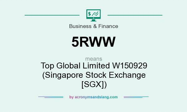 What does 5RWW mean? It stands for Top Global Limited W150929 (Singapore Stock Exchange [SGX])