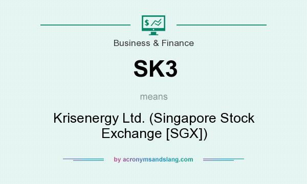 What does SK3 mean? It stands for Krisenergy Ltd. (Singapore Stock Exchange [SGX])