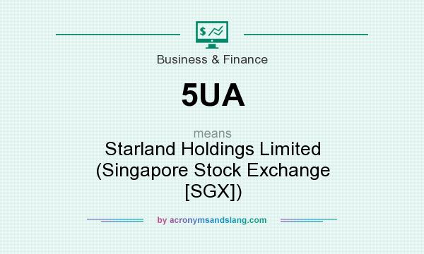 What does 5UA mean? It stands for Starland Holdings Limited (Singapore Stock Exchange [SGX])