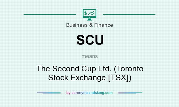 What does SCU mean? It stands for The Second Cup Ltd. (Toronto Stock Exchange [TSX])