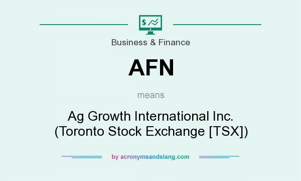What does AFN mean? It stands for Ag Growth International Inc. (Toronto Stock Exchange [TSX])