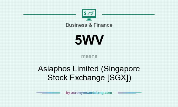 What does 5WV mean? It stands for Asiaphos Limited (Singapore Stock Exchange [SGX])