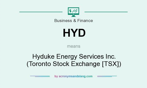 What does HYD mean? It stands for Hyduke Energy Services Inc. (Toronto Stock Exchange [TSX])