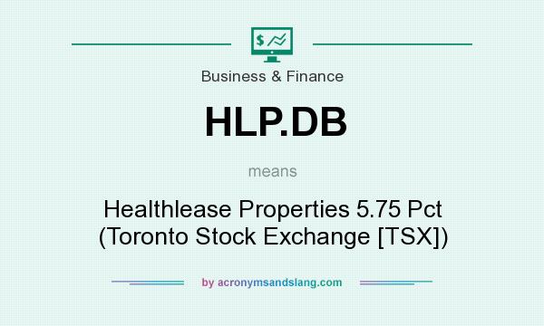 What does HLP.DB mean? It stands for Healthlease Properties 5.75 Pct (Toronto Stock Exchange [TSX])