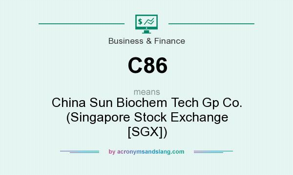What does C86 mean? It stands for China Sun Biochem Tech Gp Co. (Singapore Stock Exchange [SGX])