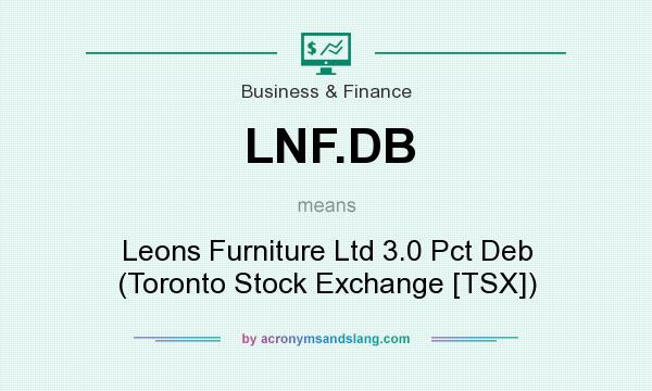 What does LNF.DB mean? It stands for Leons Furniture Ltd 3.0 Pct Deb (Toronto Stock Exchange [TSX])