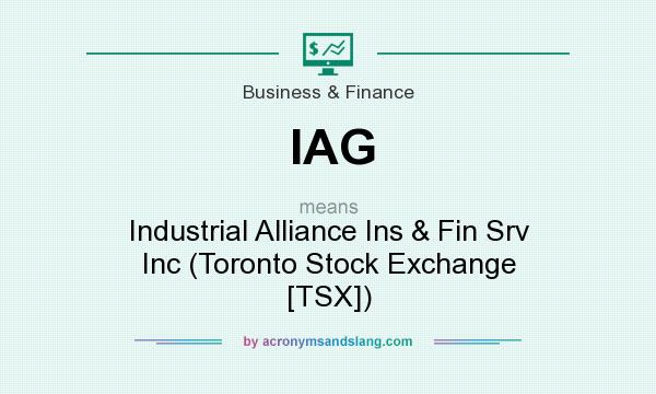 What does IAG mean? It stands for Industrial Alliance Ins & Fin Srv Inc (Toronto Stock Exchange [TSX])
