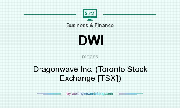 What does DWI mean? It stands for Dragonwave Inc. (Toronto Stock Exchange [TSX])