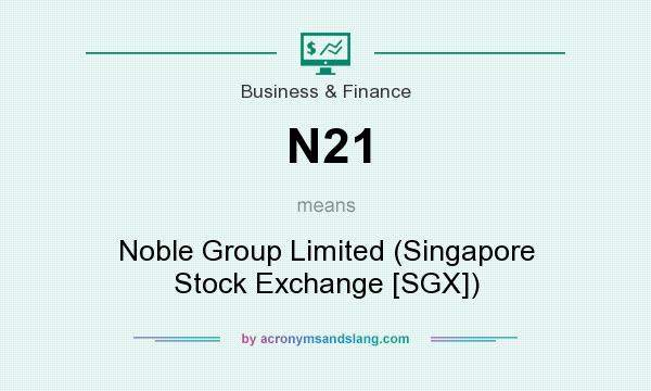 What does N21 mean? It stands for Noble Group Limited (Singapore Stock Exchange [SGX])