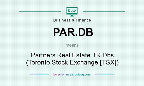 What does PAR.DB mean? It stands for Partners Real Estate TR Dbs (Toronto Stock Exchange [TSX])