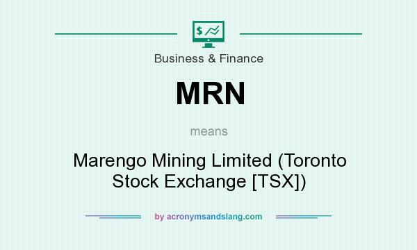 What does MRN mean? It stands for Marengo Mining Limited (Toronto Stock Exchange [TSX])