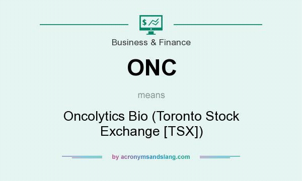 What does ONC mean? It stands for Oncolytics Bio (Toronto Stock Exchange [TSX])