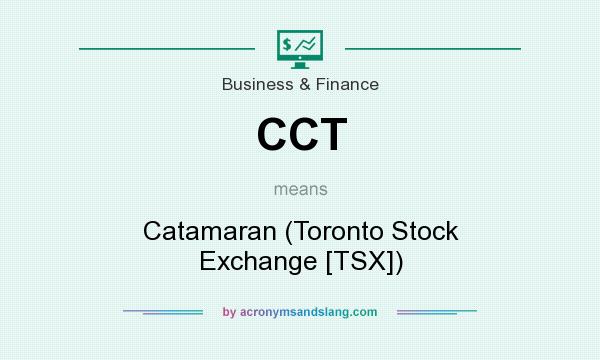 What does CCT mean? It stands for Catamaran (Toronto Stock Exchange [TSX])