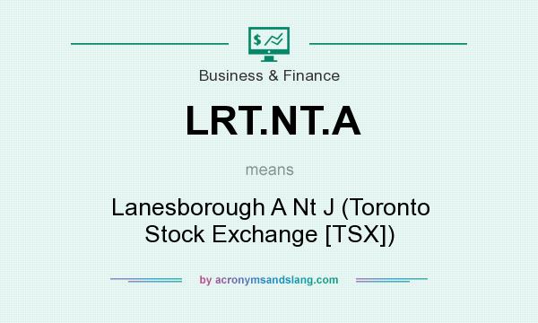 What does LRT.NT.A mean? It stands for Lanesborough A Nt J (Toronto Stock Exchange [TSX])