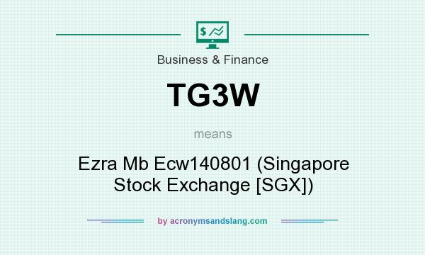 What does TG3W mean? It stands for Ezra Mb Ecw140801 (Singapore Stock Exchange [SGX])