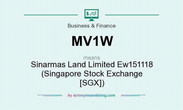 What does MV1W mean? It stands for Sinarmas Land Limited Ew151118 (Singapore Stock Exchange [SGX])