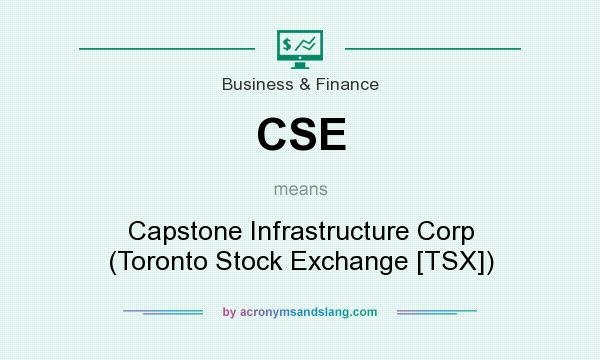 What does CSE mean? It stands for Capstone Infrastructure Corp (Toronto Stock Exchange [TSX])