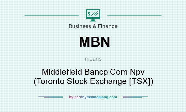 What does MBN mean? It stands for Middlefield Bancp Com Npv (Toronto Stock Exchange [TSX])