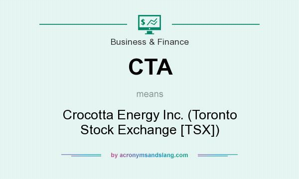 What does CTA mean? It stands for Crocotta Energy Inc. (Toronto Stock Exchange [TSX])