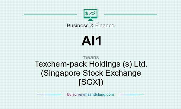 What does AI1 mean? It stands for Texchem-pack Holdings (s) Ltd. (Singapore Stock Exchange [SGX])