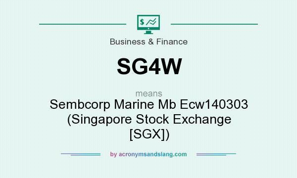 What does SG4W mean? It stands for Sembcorp Marine Mb Ecw140303 (Singapore Stock Exchange [SGX])