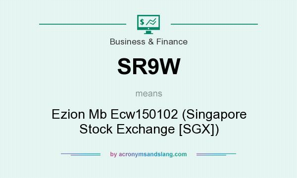 What does SR9W mean? It stands for Ezion Mb Ecw150102 (Singapore Stock Exchange [SGX])
