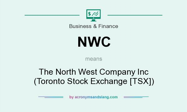 What does NWC mean? It stands for The North West Company Inc (Toronto Stock Exchange [TSX])