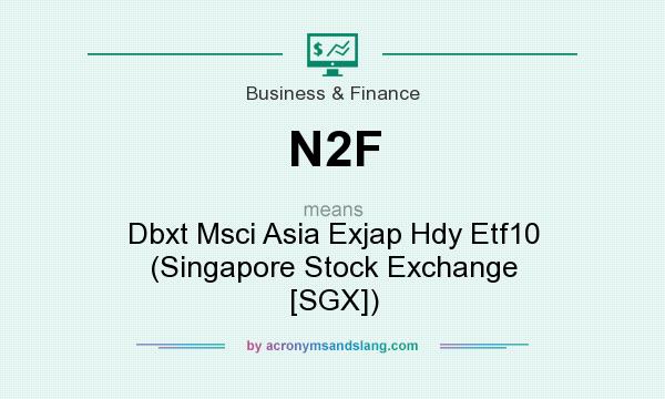 What does N2F mean? It stands for Dbxt Msci Asia Exjap Hdy Etf10 (Singapore Stock Exchange [SGX])