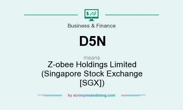 What does D5N mean? It stands for Z-obee Holdings Limited (Singapore Stock Exchange [SGX])