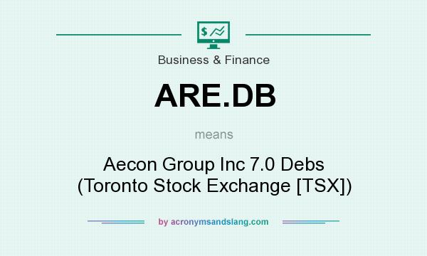 What does ARE.DB mean? It stands for Aecon Group Inc 7.0 Debs (Toronto Stock Exchange [TSX])