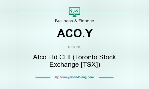 What does ACO.Y mean? It stands for Atco Ltd Cl II (Toronto Stock Exchange [TSX])