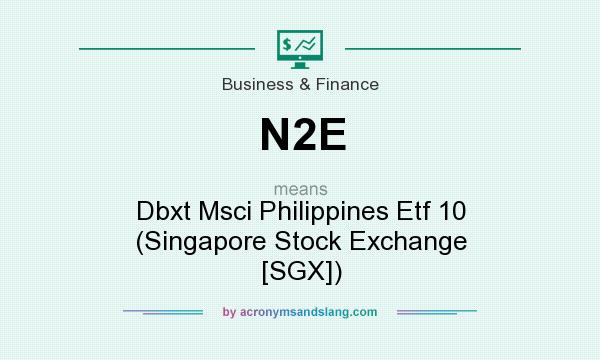 What does N2E mean? It stands for Dbxt Msci Philippines Etf 10 (Singapore Stock Exchange [SGX])