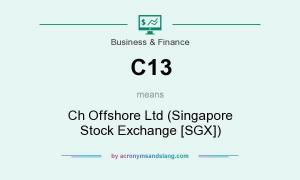 What does C13 mean? It stands for Ch Offshore Ltd (Singapore Stock Exchange [SGX])