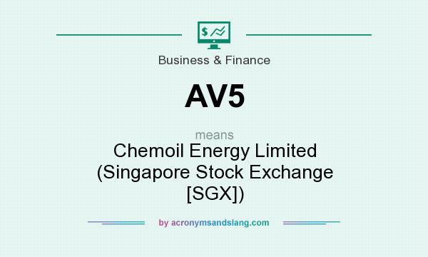 What does AV5 mean? It stands for Chemoil Energy Limited (Singapore Stock Exchange [SGX])