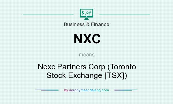 What does NXC mean? It stands for Nexc Partners Corp (Toronto Stock Exchange [TSX])