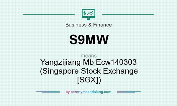 What does S9MW mean? It stands for Yangzijiang Mb Ecw140303 (Singapore Stock Exchange [SGX])