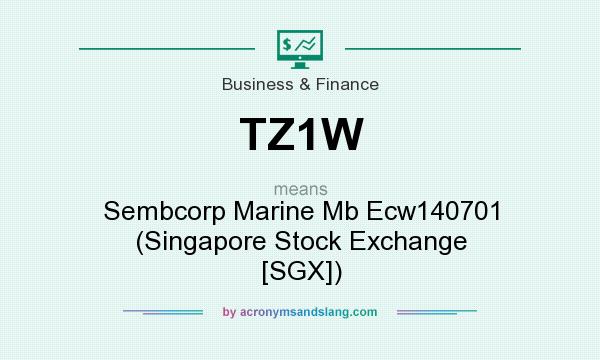 What does TZ1W mean? It stands for Sembcorp Marine Mb Ecw140701 (Singapore Stock Exchange [SGX])