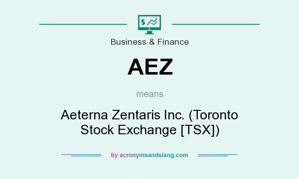 What does AEZ mean? It stands for Aeterna Zentaris Inc. (Toronto Stock Exchange [TSX])