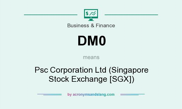 What does DM0 mean? It stands for Psc Corporation Ltd (Singapore Stock Exchange [SGX])
