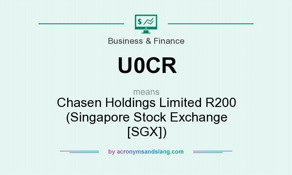 What does U0CR mean? It stands for Chasen Holdings Limited R200 (Singapore Stock Exchange [SGX])