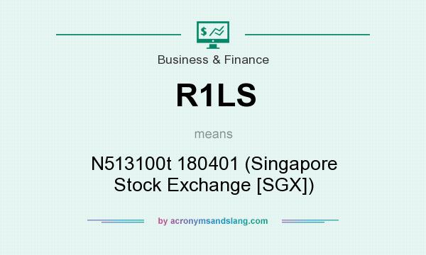 What does R1LS mean? It stands for N513100t 180401 (Singapore Stock Exchange [SGX])